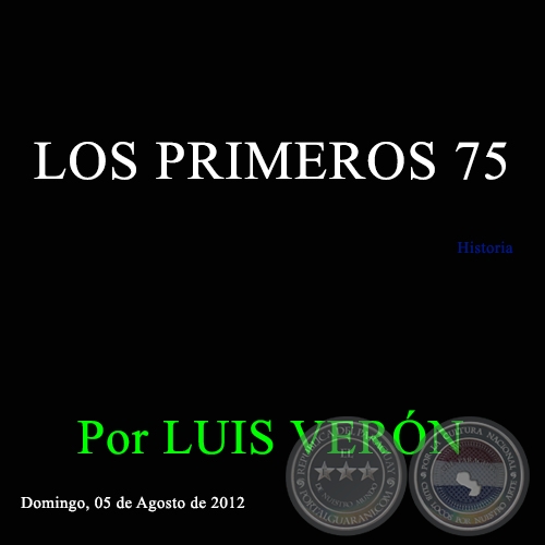 LOS PRIMEROS 75 - Por LUIS VERÓN - Domingo, 05 de Agosto de 2012 
